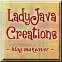 Blog Makeover with LadyJava Creations